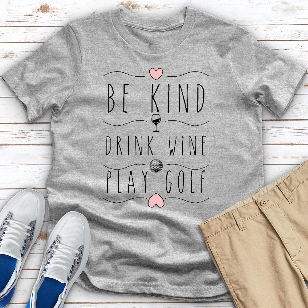 Be Kind Drink Wine Play Golf Heathered Tee