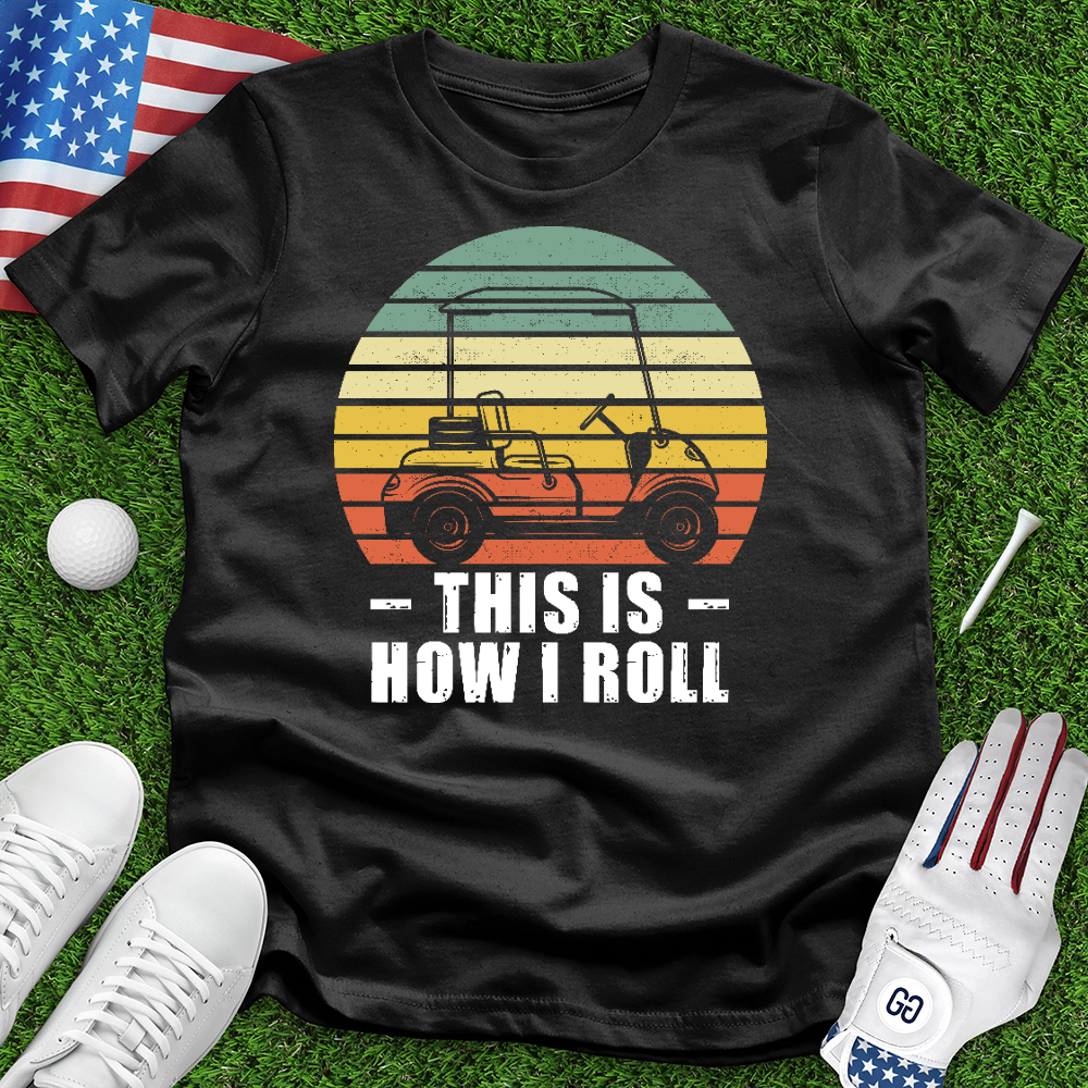 How I Roll Golf Cart Tee