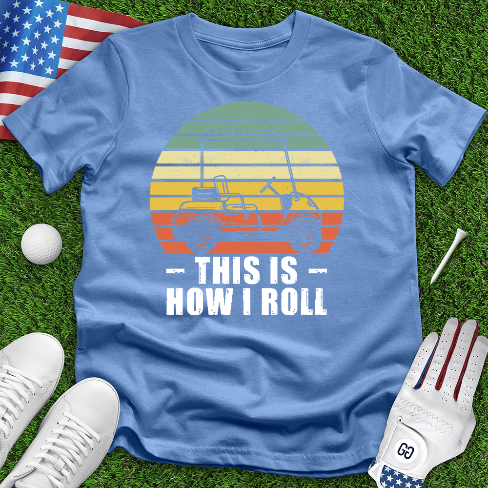 How I Roll Golf Cart Tee