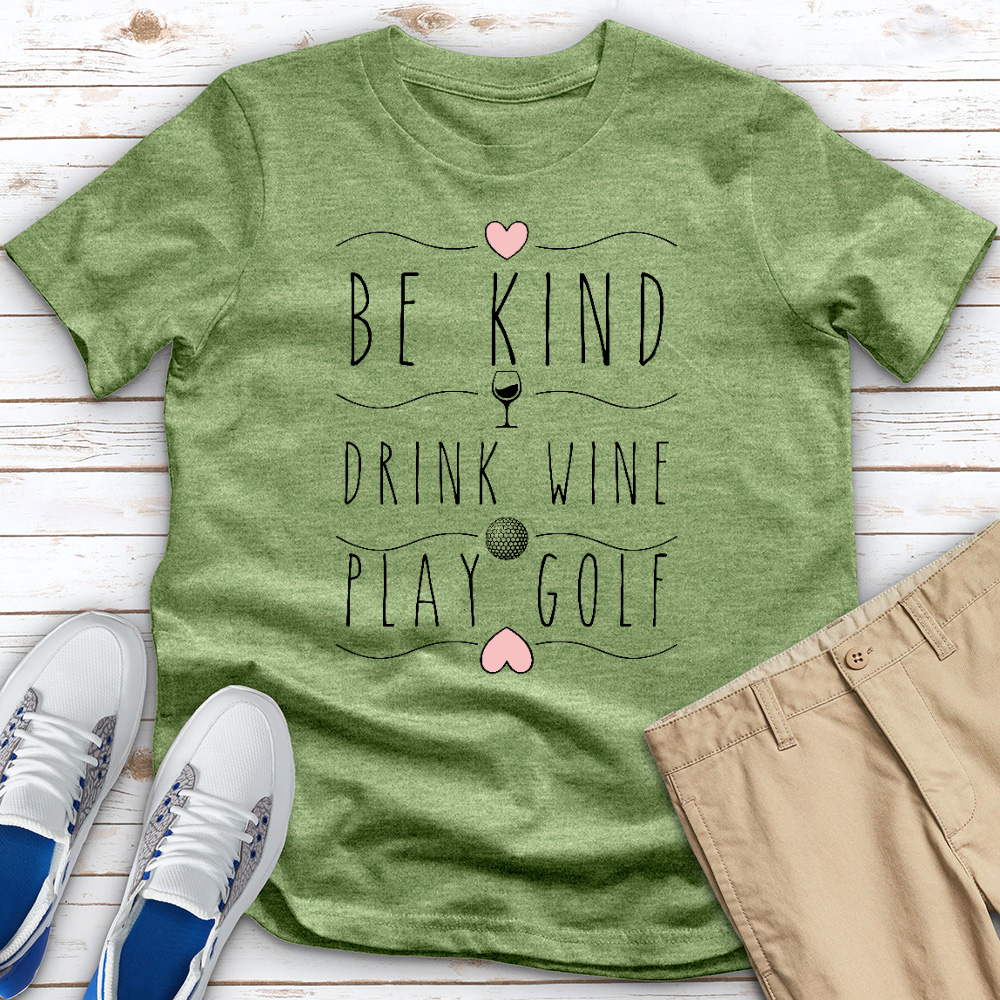 Be Kind Drink Wine Play Golf Heathered Tee