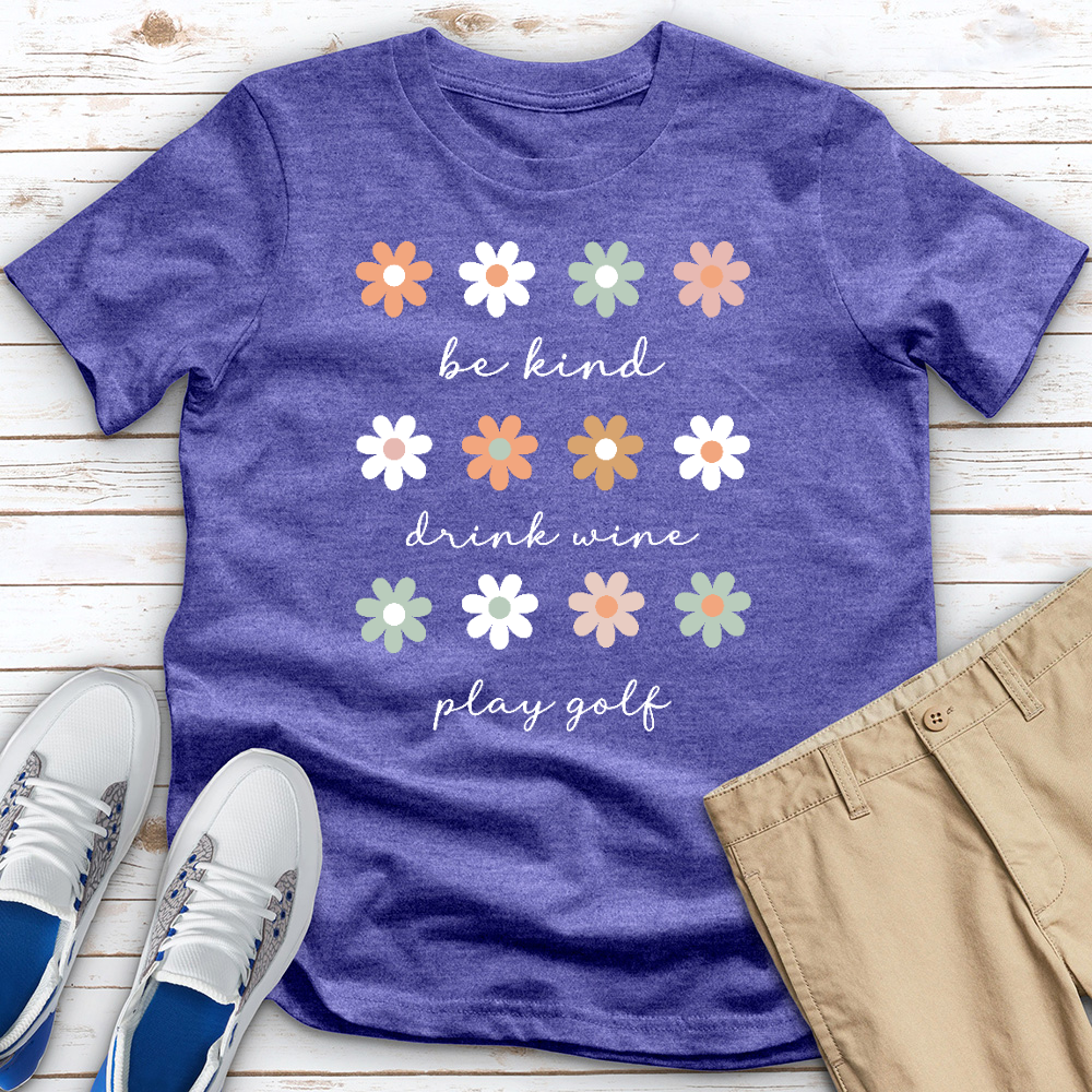 Be Kind Drink Wine Play Golf Flower Heathered Tee