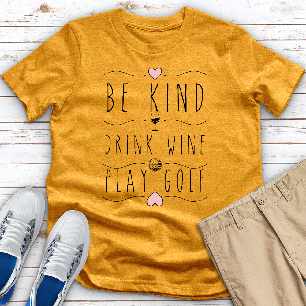 Be Kind Drink Wine Play Golf Heathered Tee