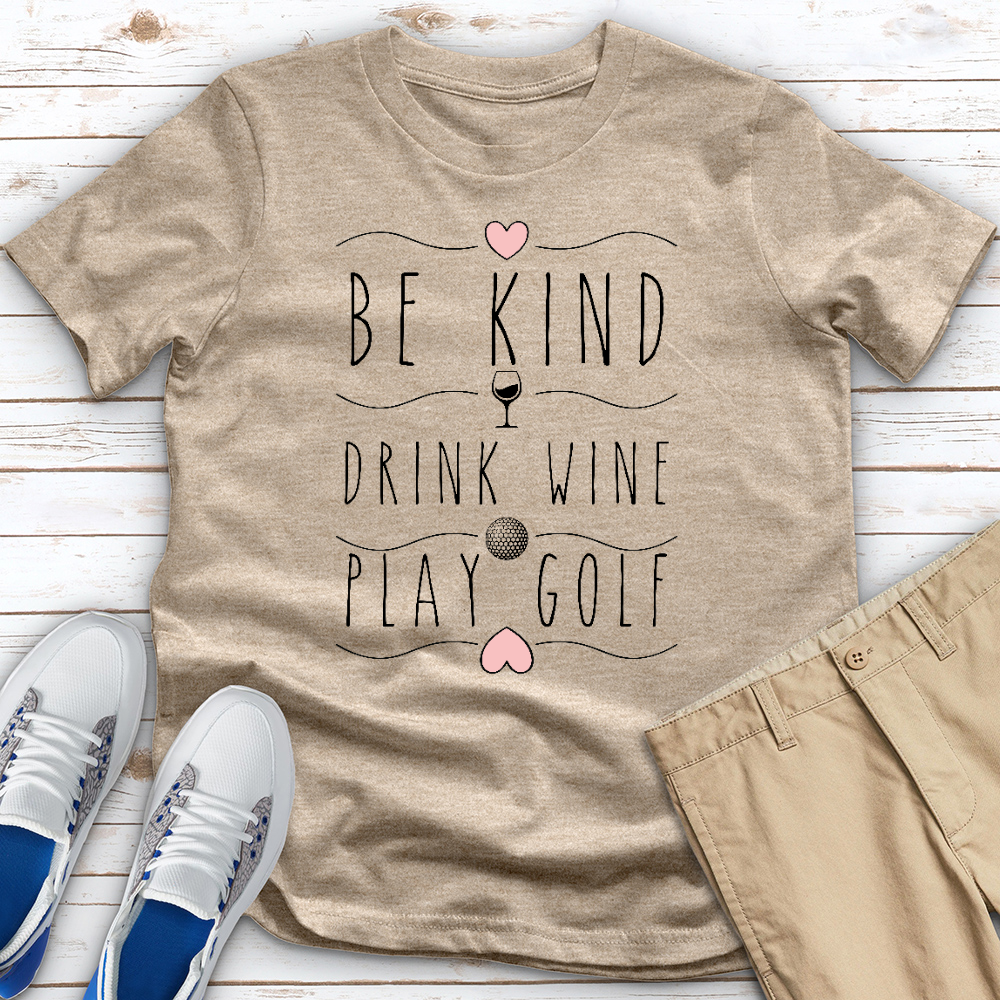 Be Kind Drink Wine Play Golf Heathered Tee