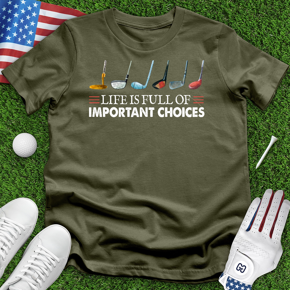 Life is Full of Important Choices Tee