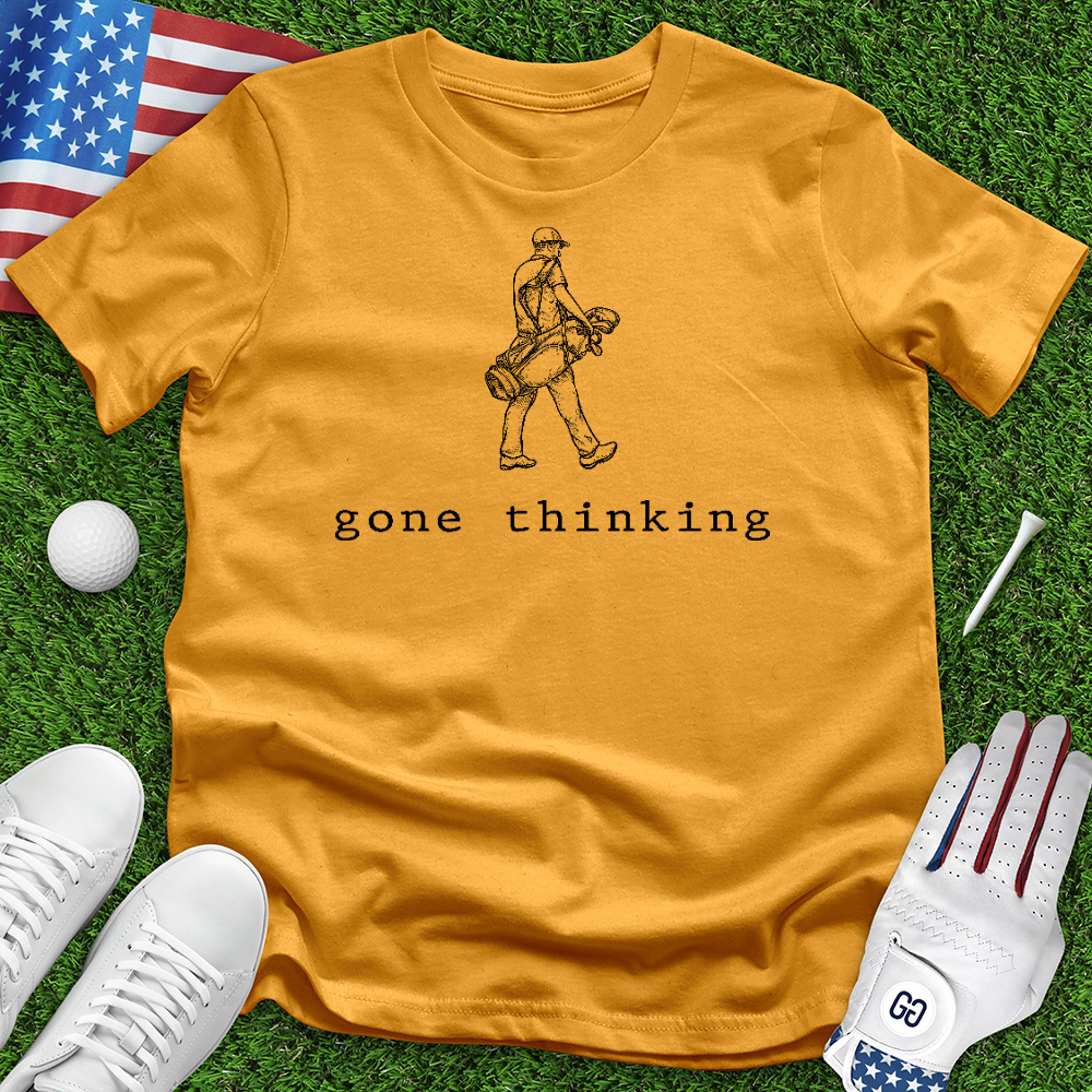 Gone Thinking Tee