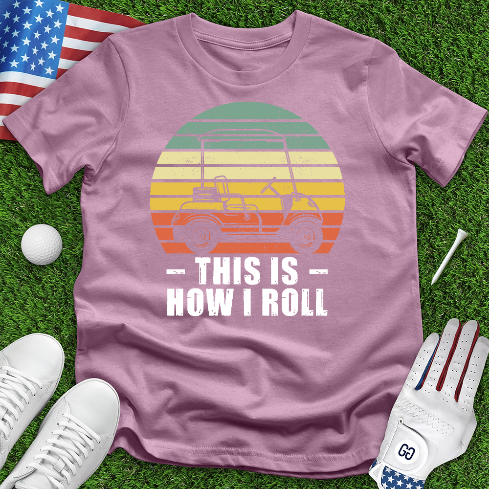 How I Roll Golf Cart Tee